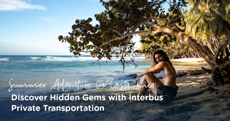 Summer Adventure in Costa Rica: Discover Hidden Gems with Interbus Private Transportation