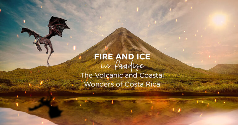 Fire and Ice in Paradise: The Volcanic and Coastal Wonders of Costa Rica