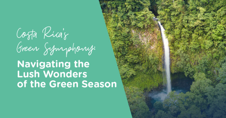 Costa Rica’s Green Symphony: Navigating the Lush Wonders of the Green Season