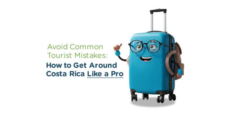 Avoid 10 Common Tourist Mistakes: How to Get Around Costa Rica Like a Pro