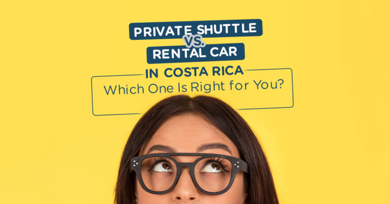 Private Shuttle vs. Rental Car in Costa Rica: Which One Is Right for You?