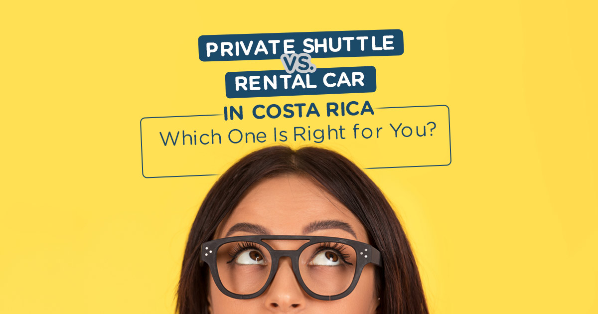 Private Shuttle vs. Rental Car in Costa Rica: Which One Is Right for You?