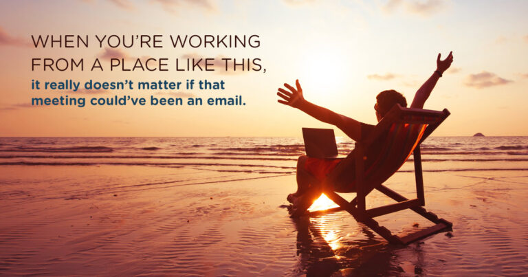 When You’re Working from a Place Like This, It Really Doesn’t Matter if That Meeting Could’ve Been an Email